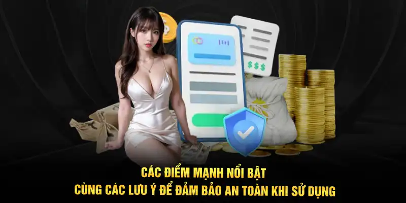Các điểm mạnh nổi bật cùng các lưu ý để đảm bảo an toàn khi sử dụng