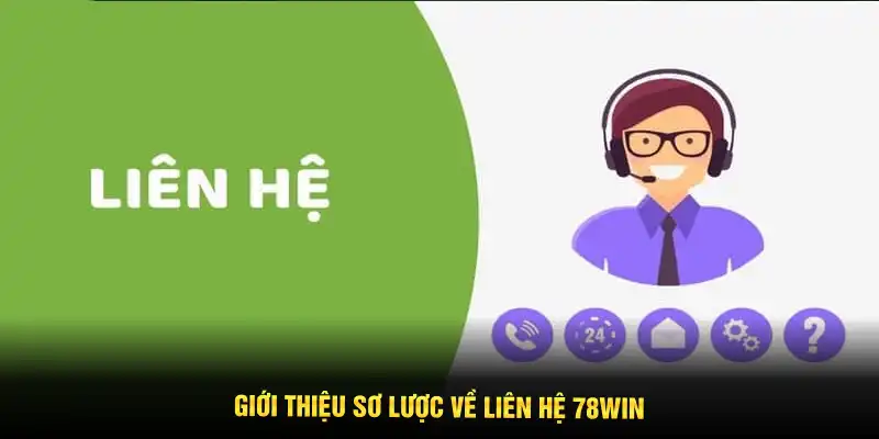Giới thiệu sơ lược về liên hệ 78WIN